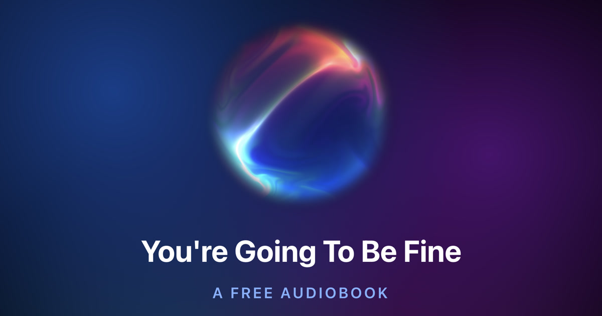 You're Going to Be Fine | An unconventional guide to the AI Revolution ...